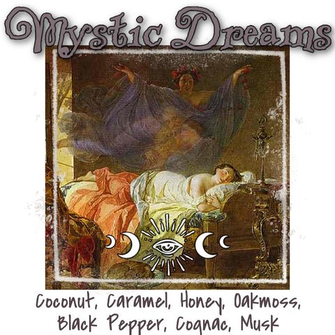 "Mystic Dreams" - Coconut, Caramel, Honey, Oakmoss,  Black Pepper, Cognac, Musk