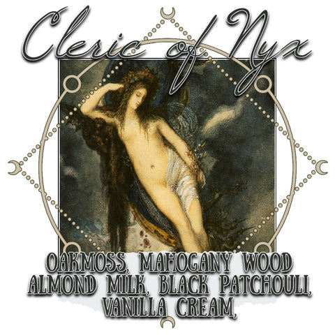 "Cleric of Nyx" - Oakmoss, Mahogany Wood, Almond Milk, Black Aged Patchouli, Vanilla Cream