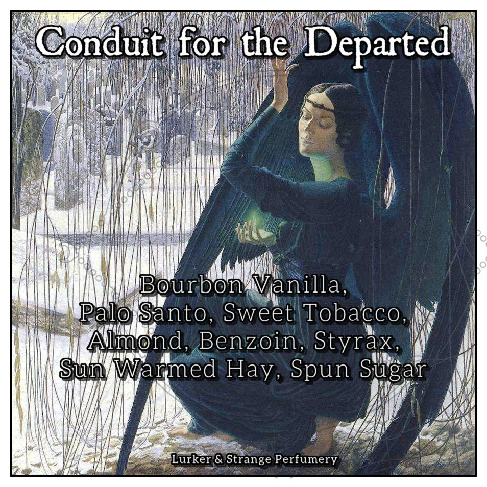 "Conduit of the Departed" - Bourbon Vanilla, Palo Santo, Sweet Tobacco, Almond, Benzoin, Styrax, Sun Warmed Hay, Spun Sugar