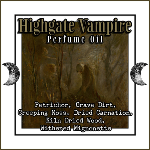 "Highgate Vampire" - Petrichor, Grave Dirt,  Creeping Moss, Dried Carnation, Kiln Dried Wood,  Withered Mignonette