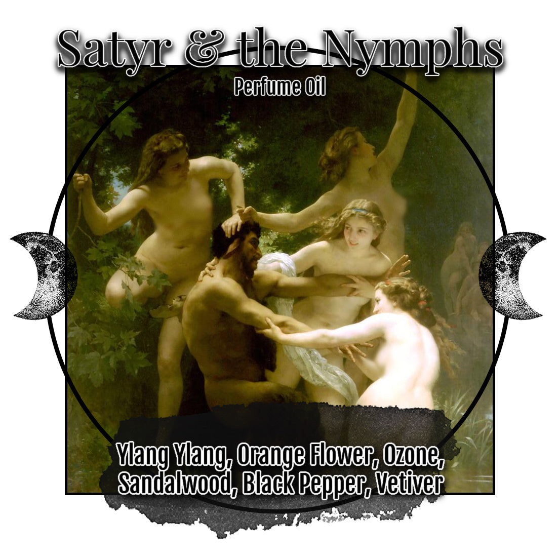 "Satyr & the Nymphs" - Ylang Ylang, Orange Flower, Ozone, Sandalwood, Black Pepper, Vetiver