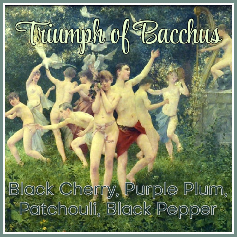"Triumph of Bacchus" - Black Cherry, Purple Plum, Patchouli, Black Pepper