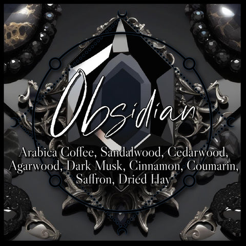 "Obsidian" - Arabica Coffee, Sandalwood, Cedarwood, Agarwood, Dark Musk, Cinnamon, Coumarin, Saffron, Dried Hay