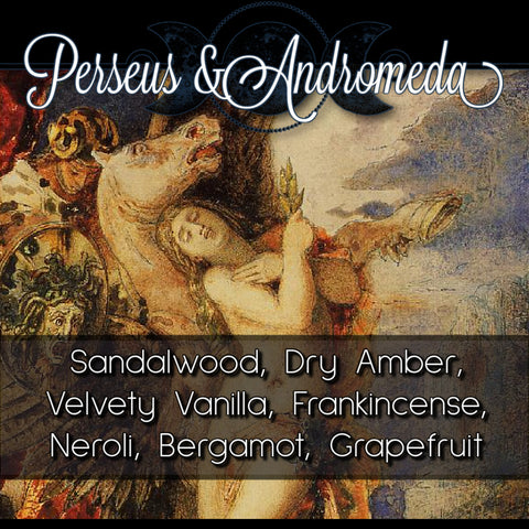 "Perseus & Andromeda" - Sandalwood, Dry Amber, Velvety Vanilla, Frankincense, Neroli, Bergamot, Grapefruit
