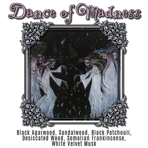 "Dance of Madness" - Black Agarwood, Sandalwood, Black Patchouli, Desiccated Wood, Somalian Frankincense,  White Velvet Musk