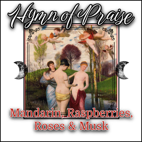 "Hymn of Praise" - Mandarin, Raspberries, Roses & Musk