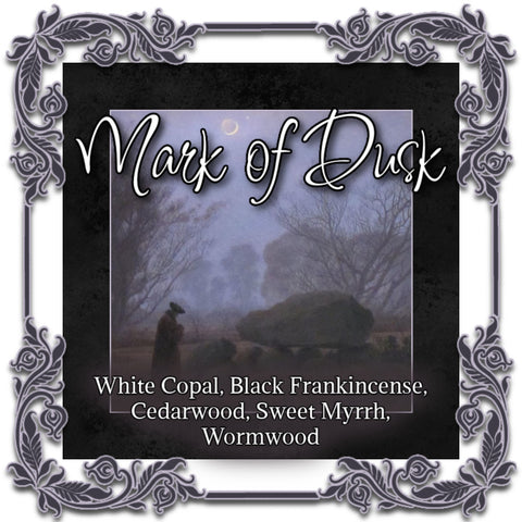 "Mark of Dusk" - White Copal, Black Frankincense, Cedarwood, Sweet Myrrh, Wormwood *LIMITED QUANTITY*