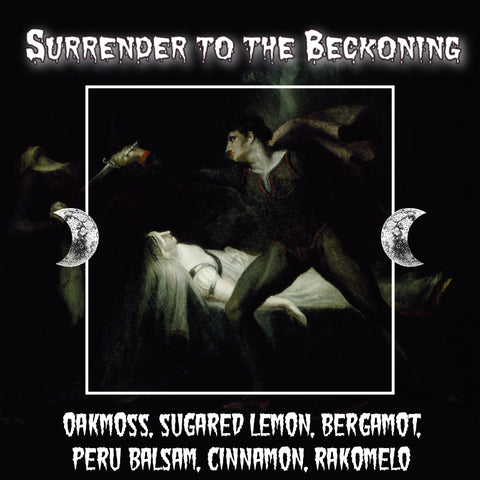 "Surrender to the Beckoning" - Oakmoss, Sugared Lemon, Bergamot,  Peru Balsam, Cinnamon, Rakomelo