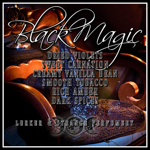 "Black Magic" - Sweet Carnation, Creamy Vanilla Bean, Tobacco, Dark Spice