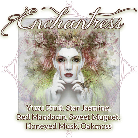 "Enchantress" - Yuzu Fruit, Star Jasmine, Honeyed Musk