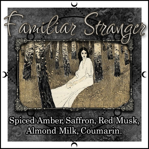 "Familiar Stranger" - Spiced Amber, Saffron, Red Musk, Almond Milk, Coumarin.