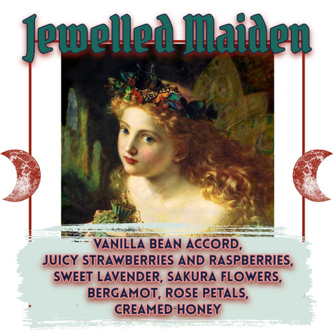"Jewelled Maiden" - Vanilla Bean Accord, Juicy Strawberries and Raspberries, Sweet Lavender, Sakura Flowers, Bergamot, Rose Petals,  Creamed Honey