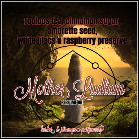 "Mother Ludlam" - Rooibos Tea, Cinnamon Sugar, Ambrette Seed,  White Lilacs & Raspberry Preserve