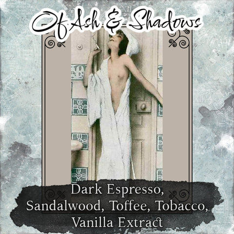 "Of Ash & Shadows" - Dark Espresso,  Sandalwood, Toffee, Tobacco,  Vanilla Extract