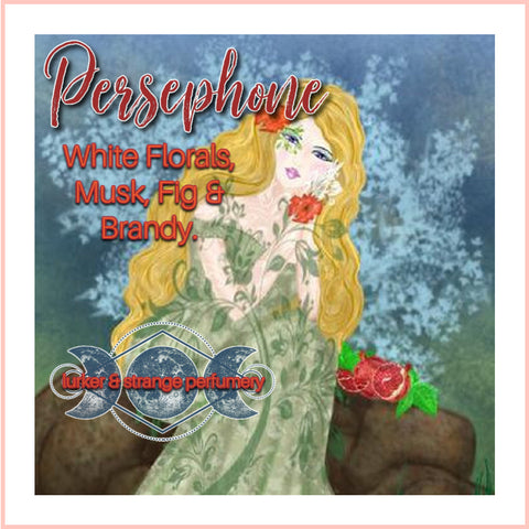 "Persephone" - White Florals, Musk, Fig & Brandy