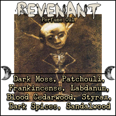 "Revenant" - Dark Moss, Patchouli, Frankincense, Labdanum, Blood Cedarwood, Styrax, Dark Spices, Sandalwood