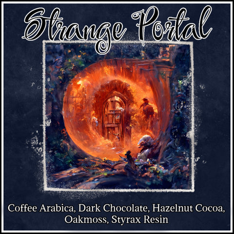 "Strange Portal" - Coffee Arabica, Dark Chocolate, Hazelnut Cocoa, Oakmoss, Styrax Resin