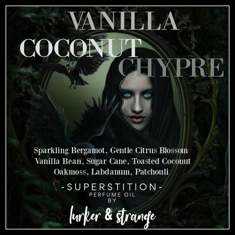 "Superstition" - Vanilla Coconut Chypre